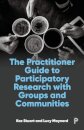 The Practitioner Guide to Participatory Research with Groups and Communities