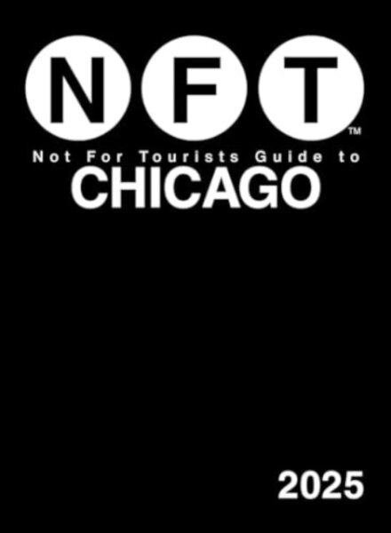 Not For Tourists Guide to Chicago 2025