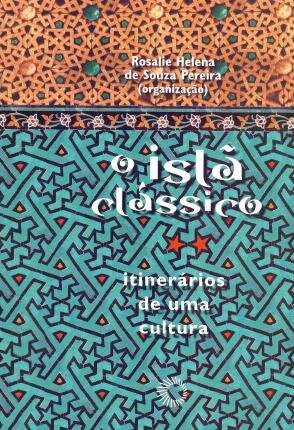O Islã Clássico: Itinerários De Uma Cultura