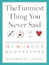 The Funniest Thing You Never Said