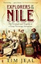 Explorers of the Nile : The Triumph and Tragedy of a Great Victorian Adventure