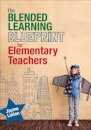 The Blended Learning Blueprint for Elementary Teachers