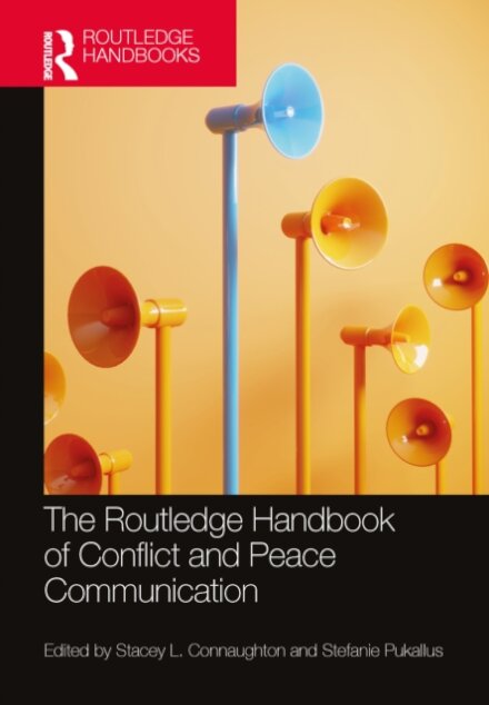 The Routledge Handbook of Conflict and Peace Communication