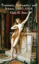 Femininity, Mathematics and Science, 1880–1914