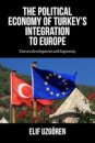 The Political Economy of Turkey’s Integration into Europe