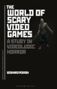The World of Scary Video Games