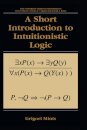 A Short Introduction to Intuitionistic Logic