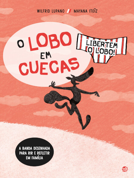 O Lobo Em Cuecas: Libertem O Lobo! Livro De Histórias