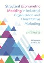 Structural Econometric Modeling in Industrial Organization and Quantitative Marketing