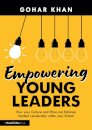 Empowering Young Leaders: How your Culture and Ethos can Enhance Student Leadership within your School