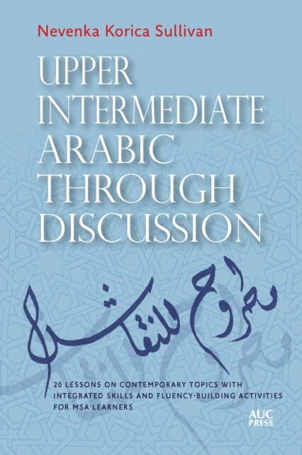 Upper Intermediate Arabic through Discussion
