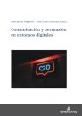 Comunicacion y persuasion en entornos digitales