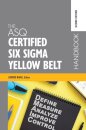The ASQ Certified Six Sigma Yellow Belt Handbook