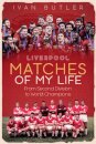 Liverpool Matches of My Lifetime