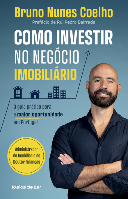 Como investir no negócio imobiliário - O guia prático para a maior oportunidade em Portugal