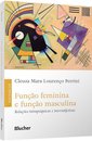 Função Feminina E Função Masculina: Relações Intrapsíquicas