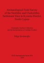 Archaeological Field Survey of the Neolithic and Chalcolithic Settlement Sites in Kyrenia District North Cyprus