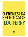 O Frenesi Da Felicidade