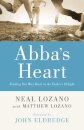 Abba`s Heart – Finding Our Way Back to the Father`s Delight
