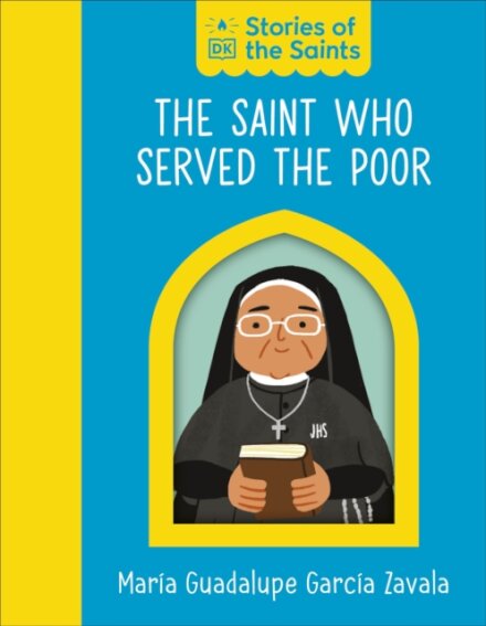 The Saint who Served the Poor - St. Maria Guadalupe Garcia Zavala
