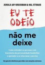 Eu Te Odeio, Não Me Deixe: Entender Pessoas Com Borderline