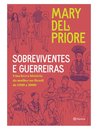 Sobreviventes E Guerreiras: Breve História Mulher No Brasil