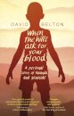 When The Hills Ask For Your Blood: A Personal Story of Genocide and Rwanda