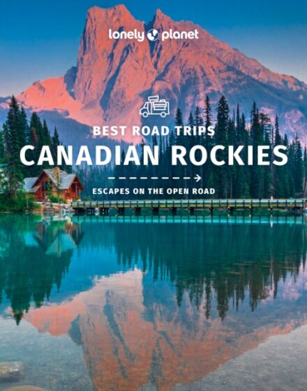 Canadian Rockies Best Road Trips 2 Lonely Planet