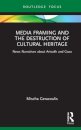 Media Framing and the Destruction of Cultural Heritage
