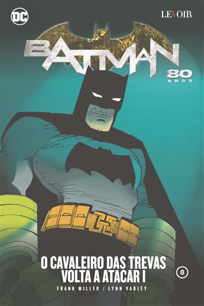 O Cavaleiro das Trevas Volta a Atacar - Parte I – Batman 80 Anos - N.º 8