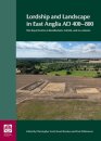 Lordship and Landscape in East Anglia AD400-800