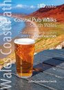 Coastal Pub Walks: South Wales (Wales Coast Path: Top 10 Walks)