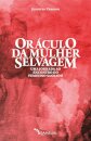 Oráculo Da Mulher Selvagem