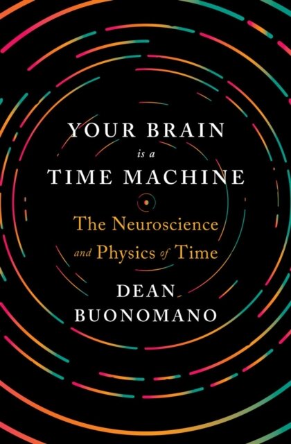Your Brain Is a Time Machine