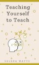 Teaching Yourself To Teach