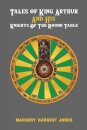 Tales of King Arthur And His Knights of the Round Table