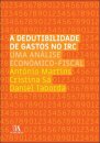 A Dedutibilidade de Gastos no IRC - Uma análise económico-fiscal