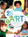 25 Projects for Art Explorers