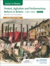 Access to History: Protest, Agitation and Parliamentary Reform in Britain 1780-1928 for Edexcel