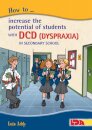 How to Increase the Potential of Students with DCD (Dyspraxia) in Secondary School