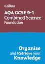 AQA GCSE 9-1 Combined Science Trilogy Foundation Organise and Retrieve Your Knowledge