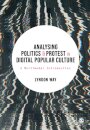 Analysing Politics and Protest in Digital Popular Culture