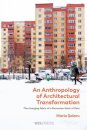 An Anthropology of Architectural Transformation