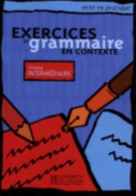 Exercices de grammaire - Livre de l'eleve (Intermediaire) - Mise en pratique