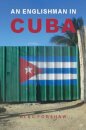 An Englishman in Cuba