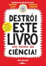 Destrói Este Livro em Nome da Ciência