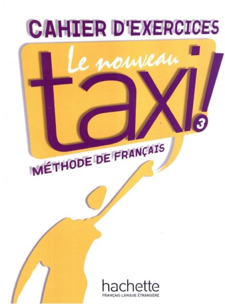 Le Nouveau Taxi : Niveau 3 Cahier d'exercices