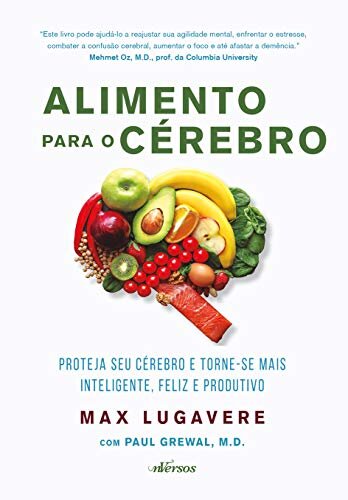 Alimento Para O Cérebro: Proteja Seu Cérebro E Torne-Se Mais