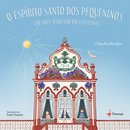 O Espírito Santo dos pequeninos | The Holy Spirit for the little ones