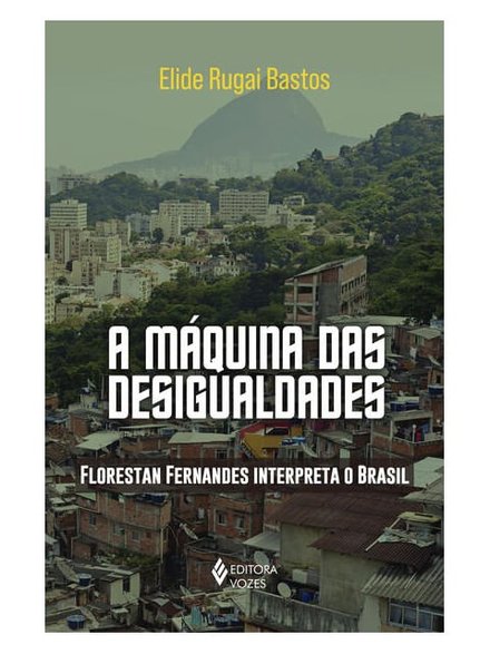 A Máquina Das Desigualdades: Florestan Fernandes Brasil